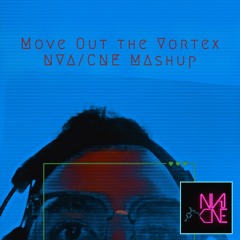 Move Out the Vortex (NVA/CNE MASHUP)