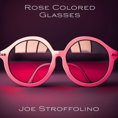 Rose Colored Glasses