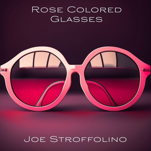 Rose Colored Glasses