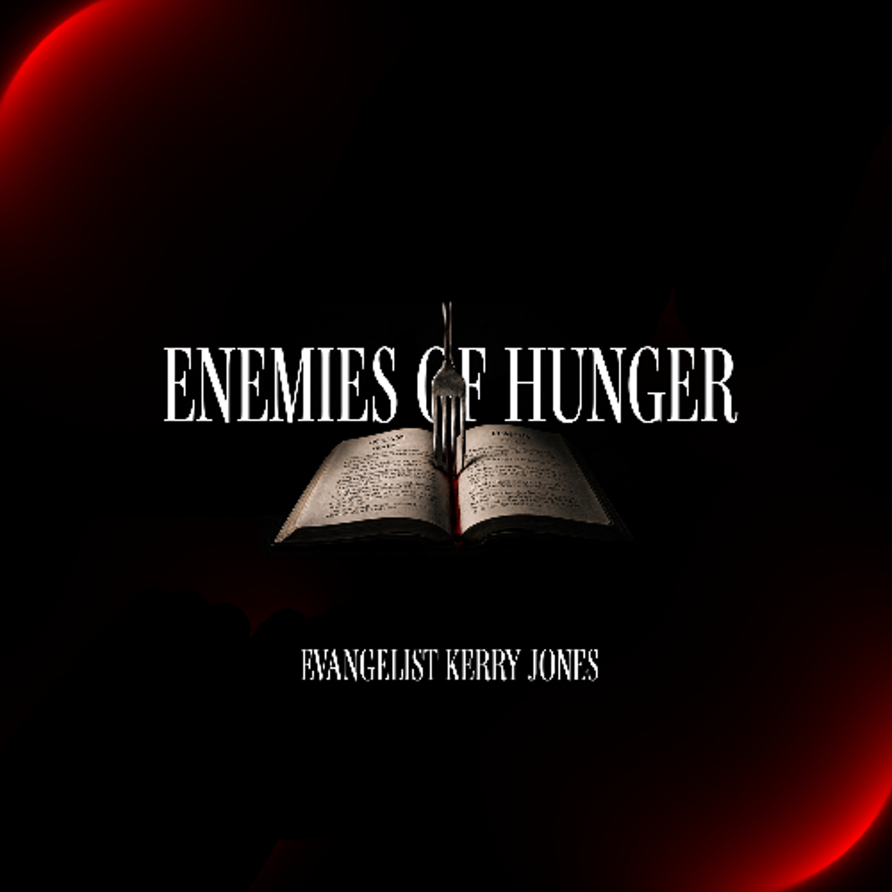 6.16.26 | "Enemies Of Hunger" | Evangelist Kerry Jones episode artwork