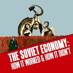 The Soviet economy: how it worked and how it didn't