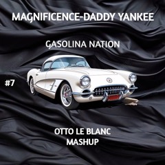 Magnificence & Daddy Yankee - Gasolina Nation (Otto Le Blanc Mashup)