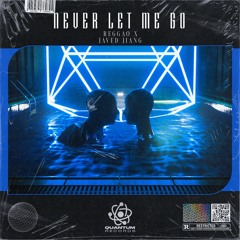 REGGAO & Javed Jiang - Never Let Me Go [QR Release]