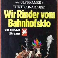 Wir Rinder vom Bahnhofsklo 032 with Ulf Kramer & The Technarchist