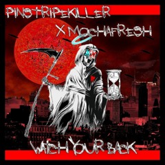 PinstripeK1ller X mochafresh- watch your back