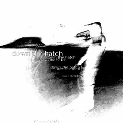 down the hatch prod. rxnn + yuwa