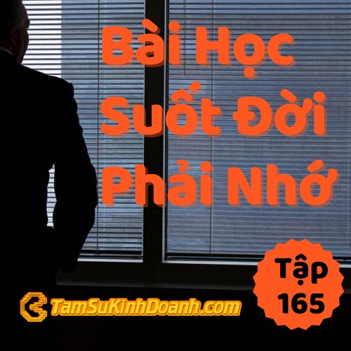 Tập 165: Bài Học Suốt Đời Không Được Quên
