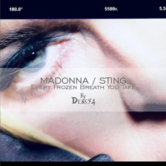 Madonna VS Sting - Every Frozen Breath You Take (Dens54 To G Jumeau Remix)
