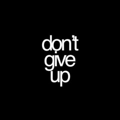 Don't Give Up ft. TechnoTreason