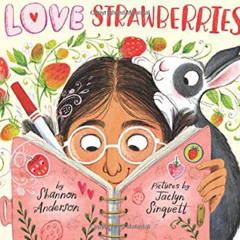 [READ] PDF 💑 I LOVE Strawberries! by  Shannon Anderson,Emma D. Dryden,Jaclyn Sinquet