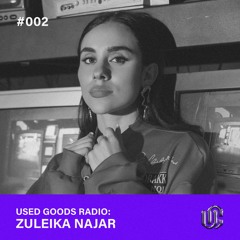 Used Goods Radio #002: Zuleika Najar