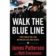<<Read> Walk the Blue Line: No right, no left?just cops telling their true stories to James Patterso