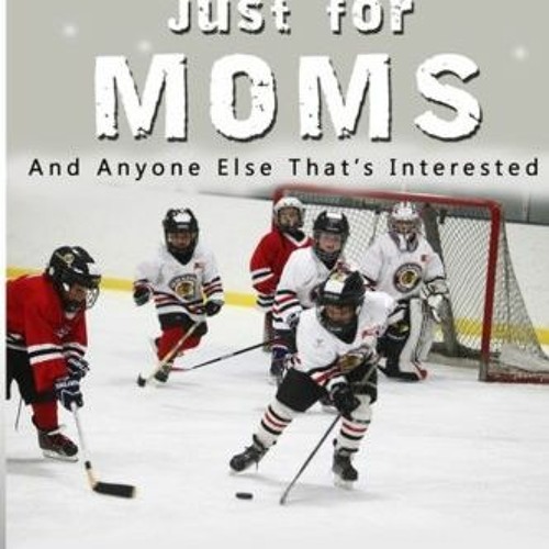 download EBOOK ✔️ Hockey Just For Moms: And Anyone Else That's Interested (Sports Boo
