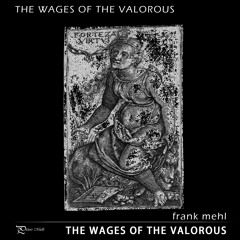 The Wages Of The Valorous