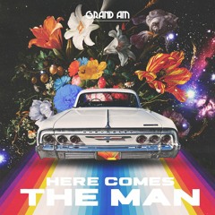 Grand Am - Here Comes The Man