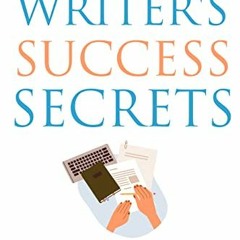View [EBOOK EPUB KINDLE PDF] Writer's Success Secrets: Successful Authors spill their