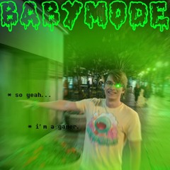 BABYMODE (a slimecicle megalo)