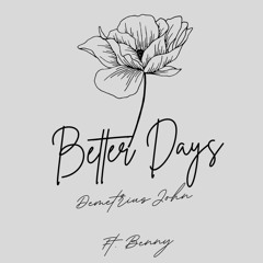 Better Days (Ft. Bennyaol)