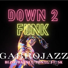 Down 2 Funk  - FT. SK