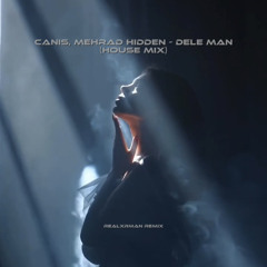 Canis, Mehrad Hidden - Dele Man (House Remix).mp3