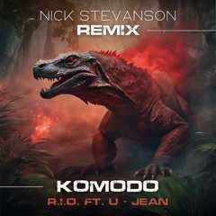 R.I.O. Ft. U-Jean - Komodo (Nick Stevanson Remix)