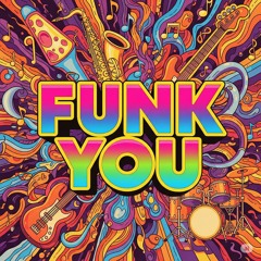 FUNK YOU