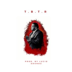 T. B. T. R. (The Intro) - Prod. By Lucid Soundz