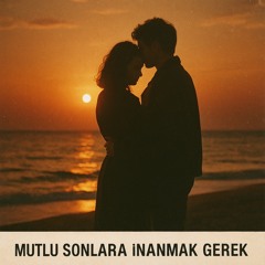 Mutlu Sonlara İnanmak Gerek.mp3