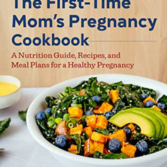 [FREE] KINDLE 📥 The First-Time Mom's Pregnancy Cookbook: A Nutrition Guide, Recipes,
