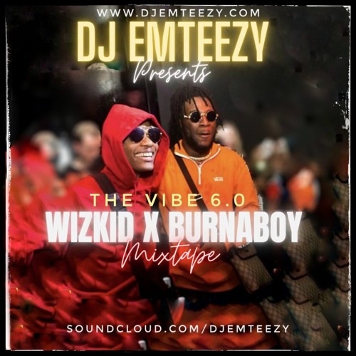 The Vibe 6.0 : Wizkid vs BurnaBoy Ultimate Mixtape - 2 hours (Part 2)