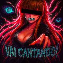 VAI CANTANDO! (Slowed)