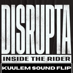 Disrupta - Inside the Rider (Kuulem Sound Flip)