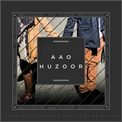 Aao Huzoor By A-Dee Ft. Atima Nayyar