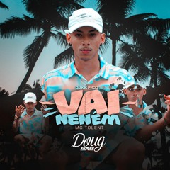 Mc Tolent - Vai Neném | DJ KIK PROD