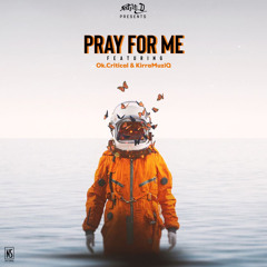 Pray For Me (Feat Ok.Critical & KirraMuziQ) Prod By Tyrus Beatz_Sa