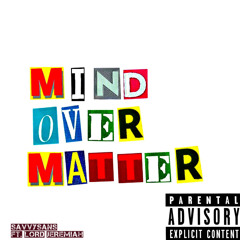 Mind Over Matter Ft Lord Jeremiah