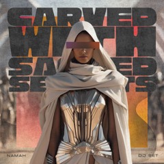 Carved With Sacred Secrets (DJ Set)