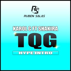 KAROL G, Shakira - TQG (Ruben Salas Hype Intro)