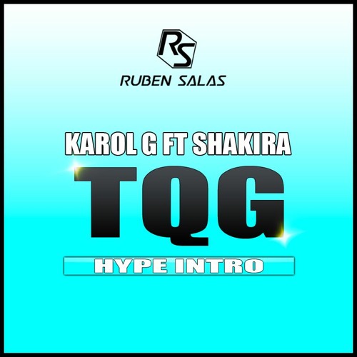 KAROL G, Shakira - TQG (Ruben Salas Hype Intro)