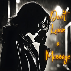Dont Leave a Message