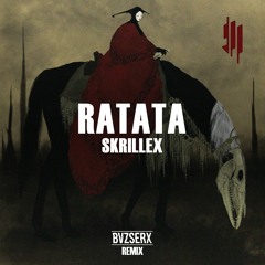 Skrillex - Ratata (BVZSERX REMIX) *FREE DOWNLOAD*