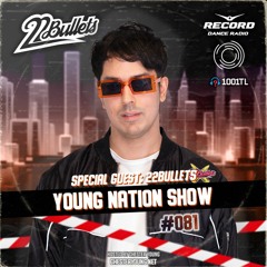 Young Nation Show #082 (22Bullets Guest Mix)