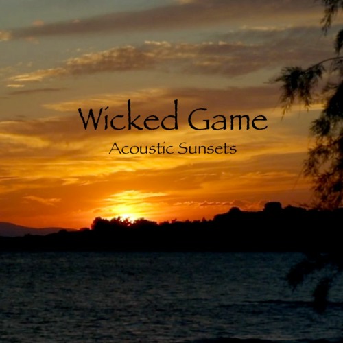 Stream Wicked Game (Chris Isaac Cover) By Acoustic Sunsets.
