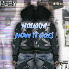 Houdini - How It Goes (Best Version)