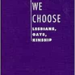DOWNLOAD EPUB 📙 Families We Choose: Lesbians, Gays, Kinship (Between Men-between Wom