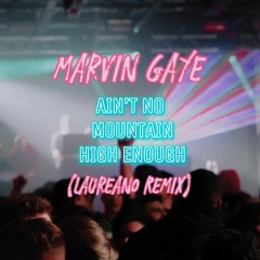 Marvin Gaye - Ain't No Mountain High Enough (Laureano Remix) [FREE DL]