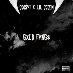 Coosy! - GXLD FVNG$ - (Ft, LIL CODEN)