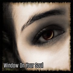 Window On Your Soul