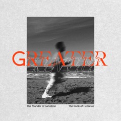 Greater: The Unshakeable Kingdom (Part 14)