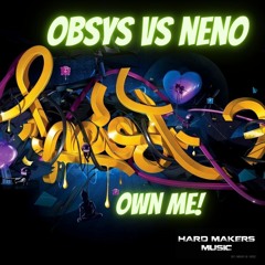 Obsys vs Neno - Own Me(Hardmakers)